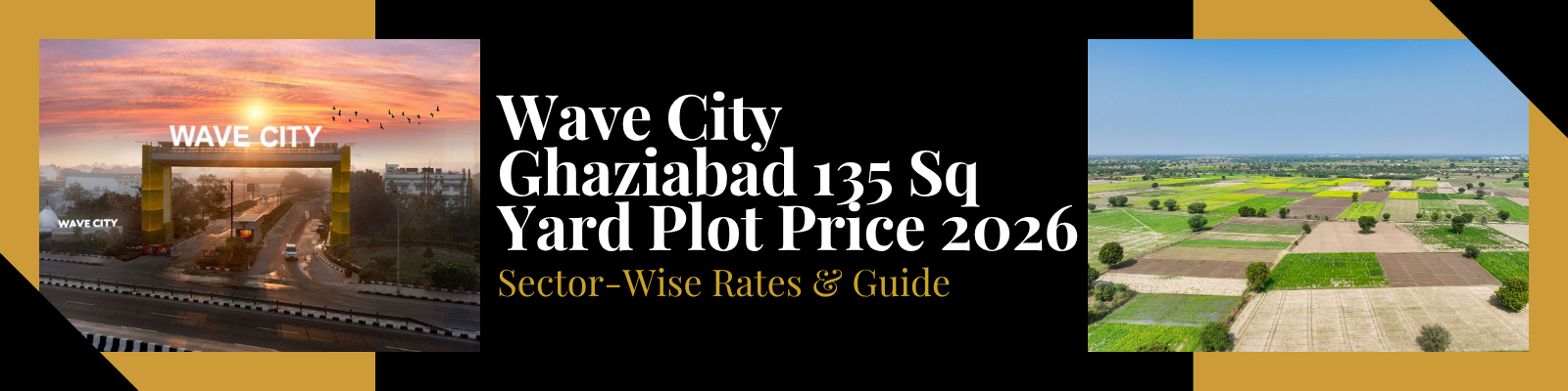 Wave City 135 Sqyard Plot Price 2026 — Sector-Wise Rates, PLC & Buyer Guide