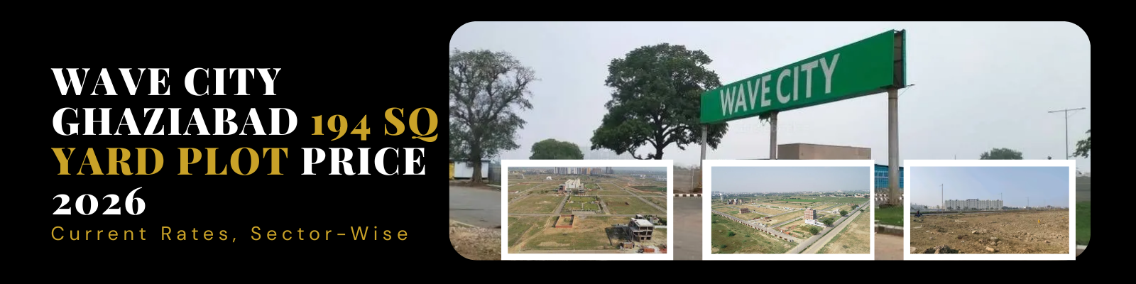 Wave City Ghaziabad 194 Sq Yard Plot Price 2026 — Current Rates, Sector-Wise