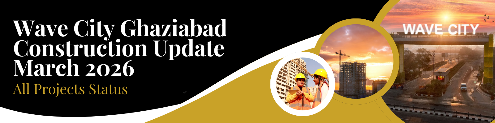 Wave City Construction Update 2026 — All Projects Status & Progress
