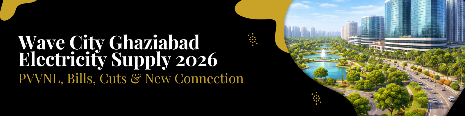 Wave City Electricity Supply 2026 — PVVNL, Bills & New Connection Guide