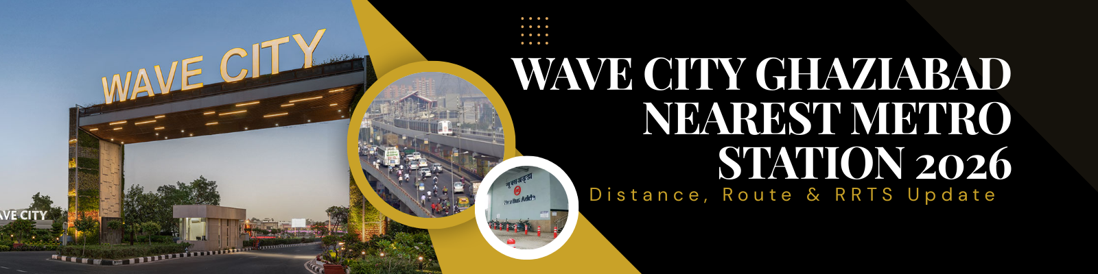 Wave City Ghaziabad Nearest Metro Station 2026 — Distance, Route & RRTS Update
