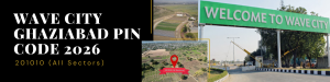 Wave City Ghaziabad Pin Code — 201010