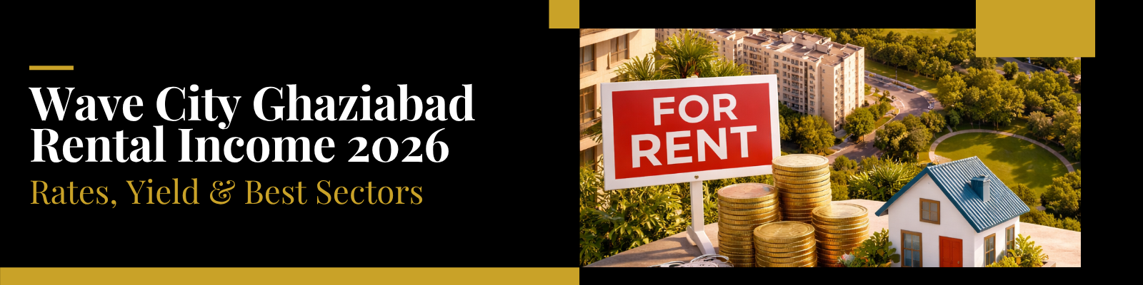 Wave City Rental Income 2026 — Rates, Yields & Best Sectors