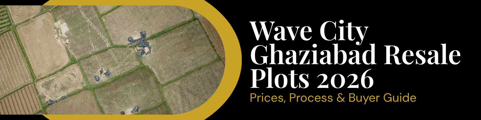 Wave City Ghaziabad Resale Plots 2026 — Prices, Process & Buyer Guide