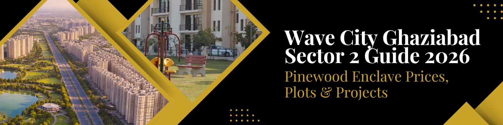 Wave City Sector 2 Pinewood Enclave Guide 2026 — Plots & Prices