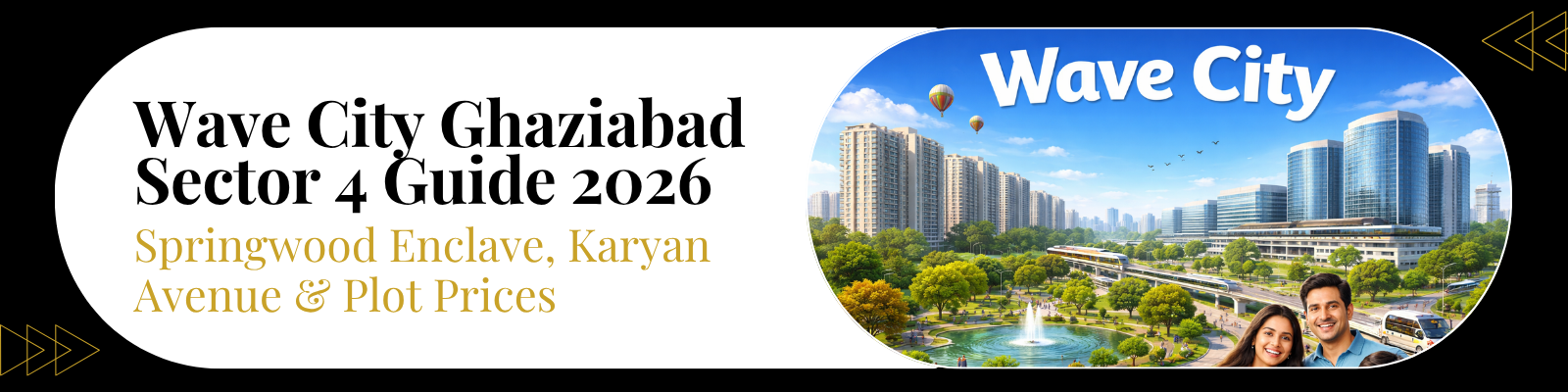 Wave City Ghaziabad Sector 4 Guide 2026 — Springwood Enclave, Karyan Avenue & Plot Prices