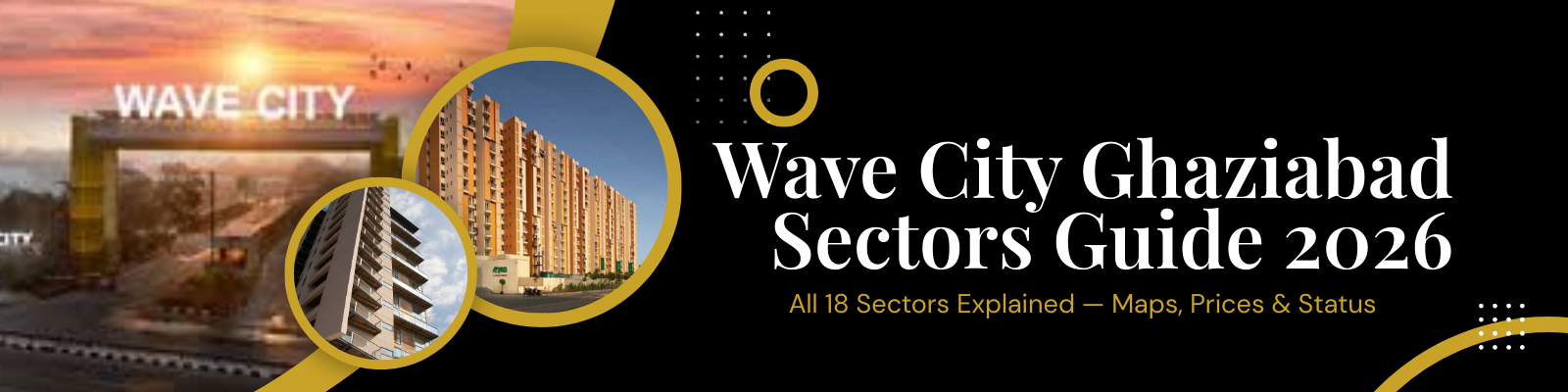 Wave City Ghaziabad Sectors Guide 2026: All 18 Sectors Explained — Maps, Prices & Status