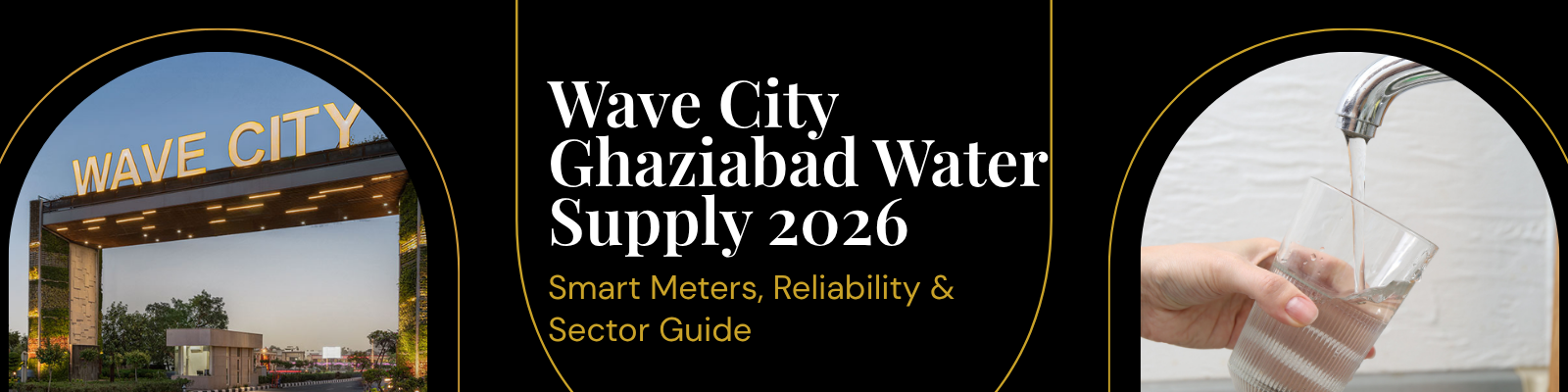 Wave City Ghaziabad Water Supply 2026 — Smart Meters, Reliability & Sector Guide