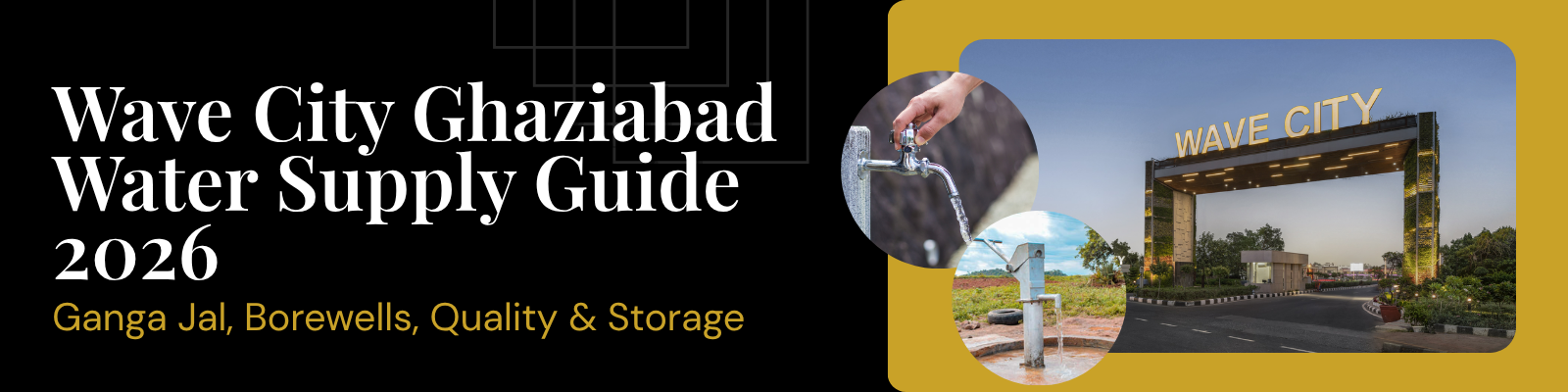 Wave City Ghaziabad Water Supply Guide 2026 — Ganga Jal, Borewells, Quality & Storage