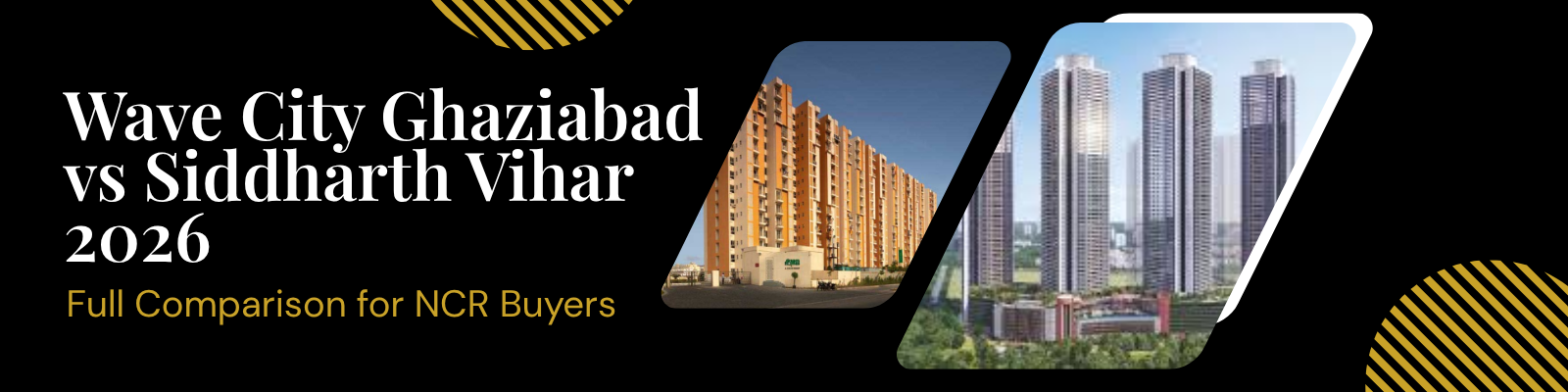 Wave City Ghaziabad vs Siddharth Vihar 2026 — Full Comparison for NCR Buyers
